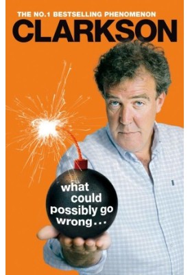 [The World According to Clarkson 06] • What Could Possibly Go Wrong. . .