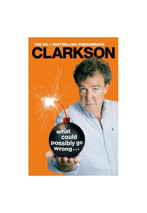 [The World According to Clarkson 06] • What Could Possibly Go Wrong. . .