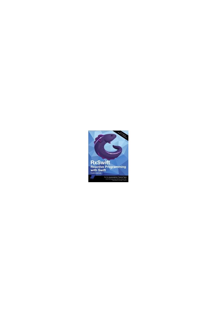 RxSwift: Reactive Programming with Swift (Fourth Edition)