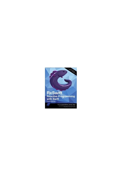 RxSwift: Reactive Programming with Swift (Fourth Edition)