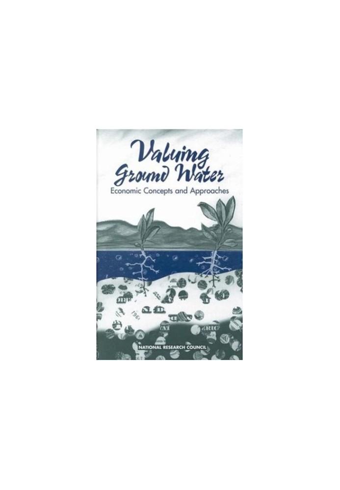 Valuing Ground Water: Economic Concepts and Approaches