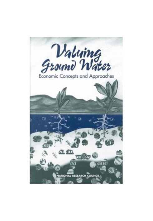 Valuing Ground Water: Economic Concepts and Approaches