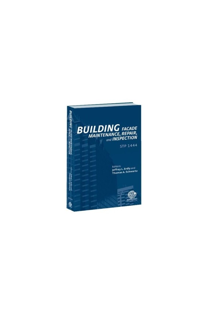 Building Facade Maintenance, Repair, and Inspection (ASTM Special Technical Publication, 1444)