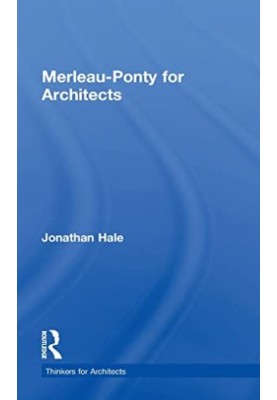 Merleau-Ponty for Architects (Thinkers for Architects)