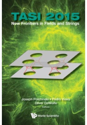 TASI 2015: New Frontiers in Fields and Strings: Proceedings of the 2015 Theoretical Advanced Study Institute in Elementary Pa