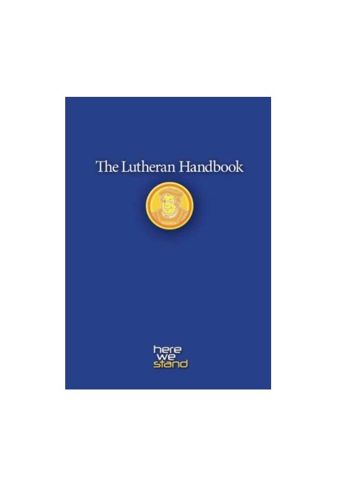 Lutheran Handbook : a Field Guide to Church Stuff, Everyday Stuff, and the Bible