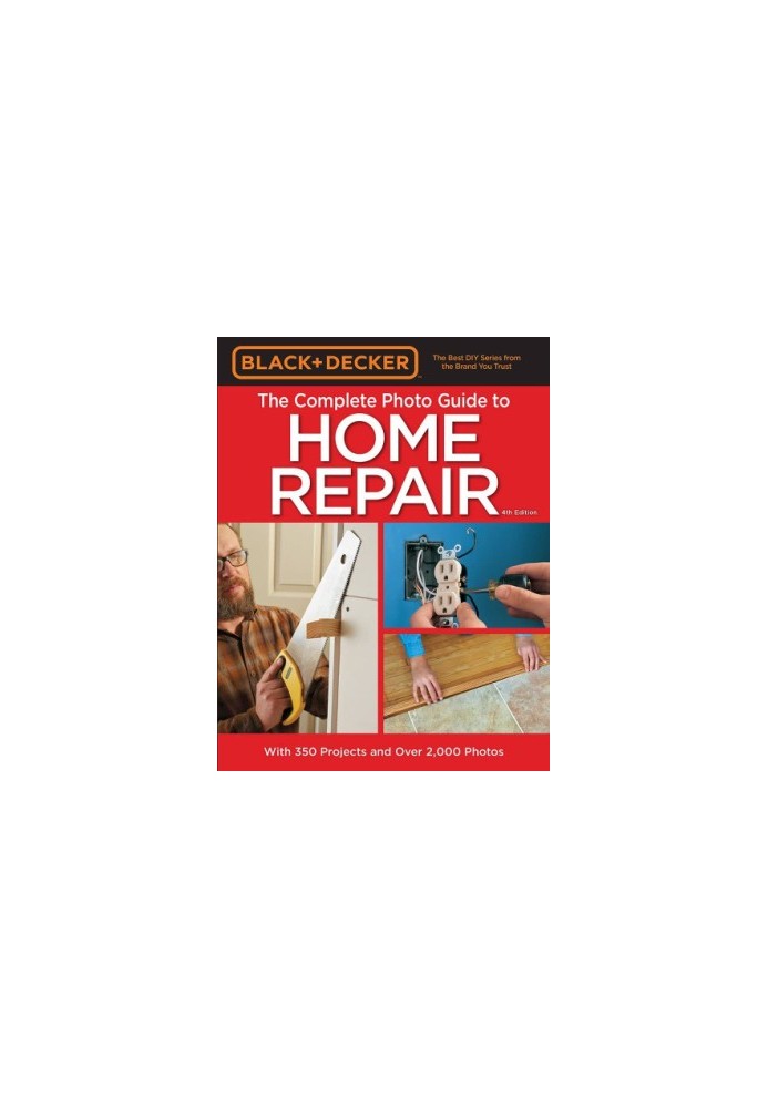 The complete photo guide to home repair: with 350 projects and over 2,000 photos