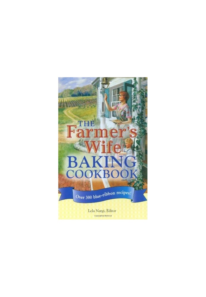 The Farmer's Wife Baking Cookbook: Over 300 blue-ribbon recipes!