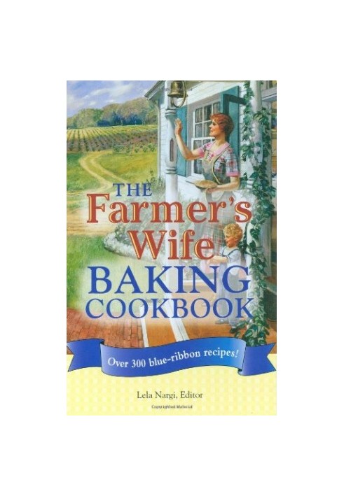 The Farmer's Wife Baking Cookbook: Over 300 blue-ribbon recipes!