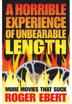 A Horrible Experience of Unbearable Length: More Movies That Suck