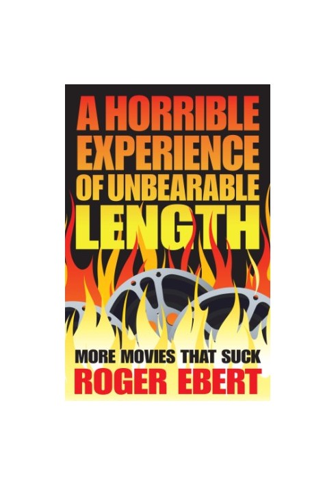 A Horrible Experience of Unbearable Length: More Movies That Suck