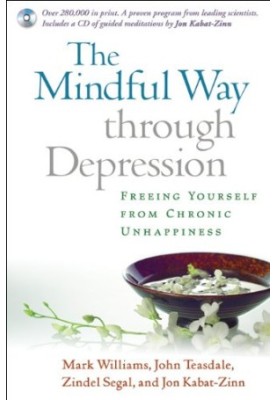 The Mindful Way through Depression - Freeing Yourself from Chronic Unhappiness