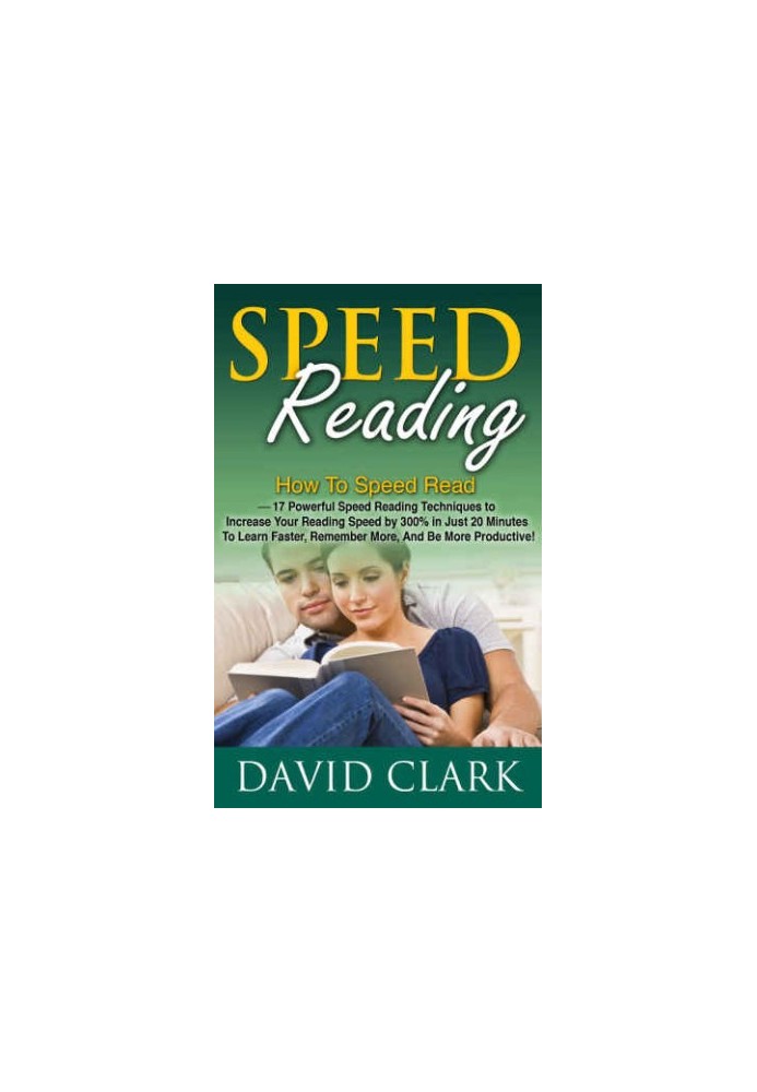 Powerful Speed Reading Techniques to Increase Your Reading Speed by 300% in Just 20 Minutes To Learn Faster, Remember More, A