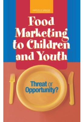 Food Marketing to Children and Youth: Threat or Opportunity?