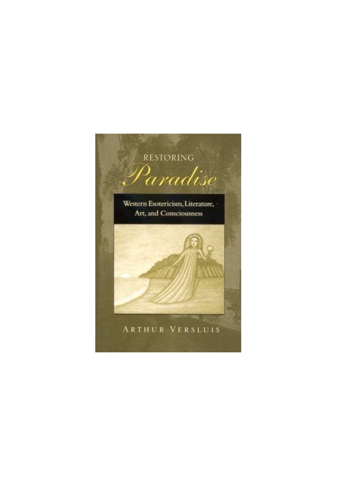 Restoring paradise : Western esotericism, literature, art, and consciousness