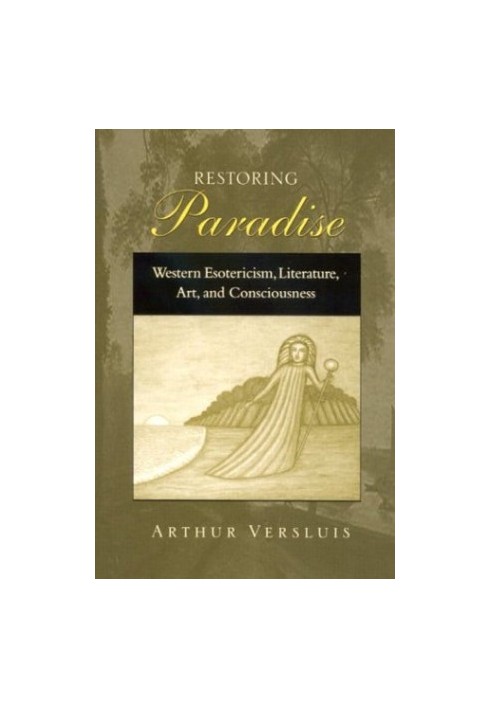 Restoring paradise : Western esotericism, literature, art, and consciousness