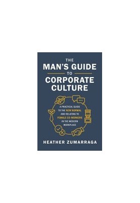 The Man's Guide to Corporate Culture: A Practical Guide to the New Normal