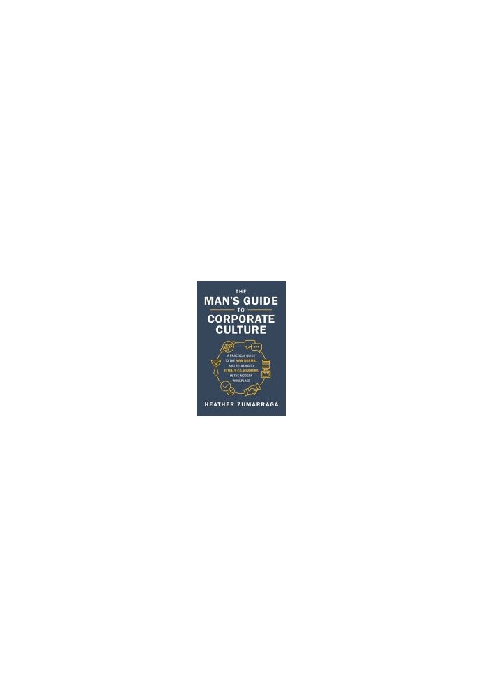 The Man's Guide to Corporate Culture: A Practical Guide to the New Normal
