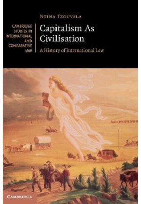 Capitalism As Civilisation: A History Of International Law