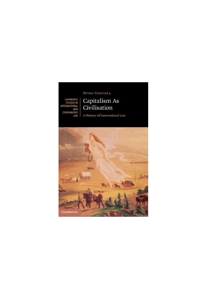 Capitalism As Civilisation: A History Of International Law