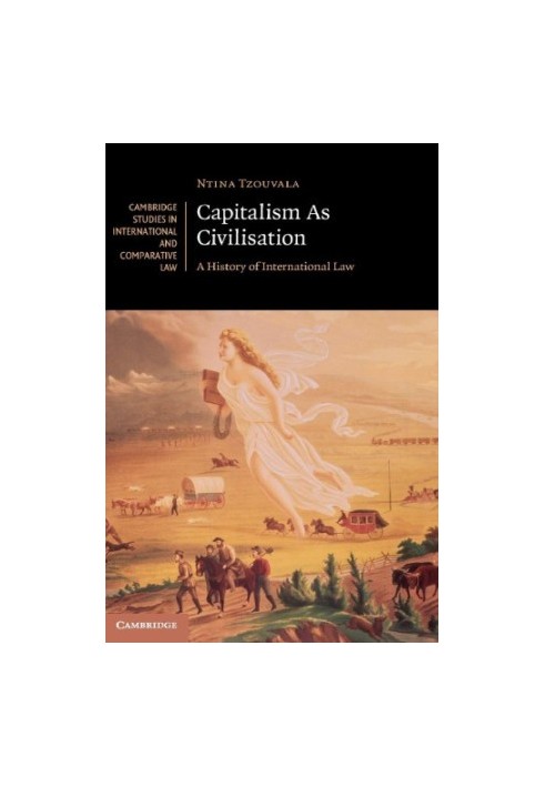 Capitalism As Civilisation: A History Of International Law