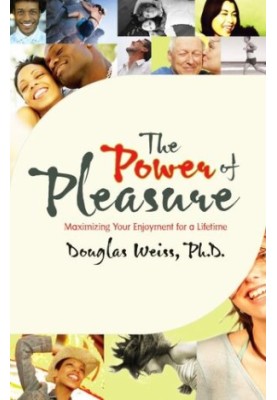 The Power of Pleasure: Maximizing Your Enjoyment for a Lifetime