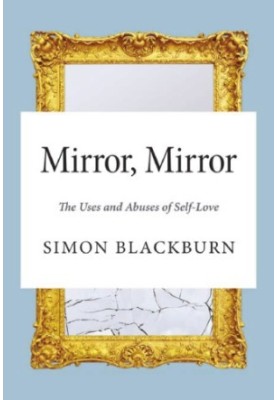 Mirror, Mirror: The Uses and Abuses of Self-Love