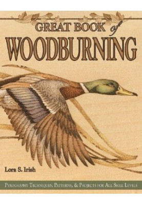 Great Book of Woodburning: Pyrography Techniques, Patterns & Projects for All Skill Levels