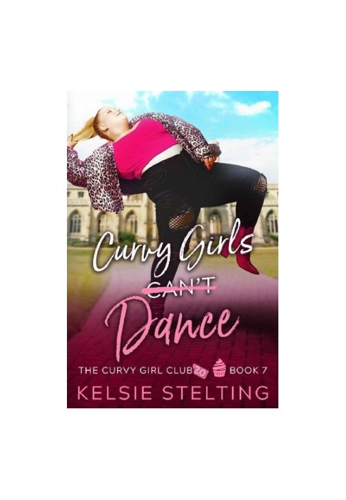 Curvy Girls Can't Dance: A Sweet Young Adult Romance (The Curvy Girl Club® Book 7)