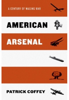 American arsenal: a century of waging war