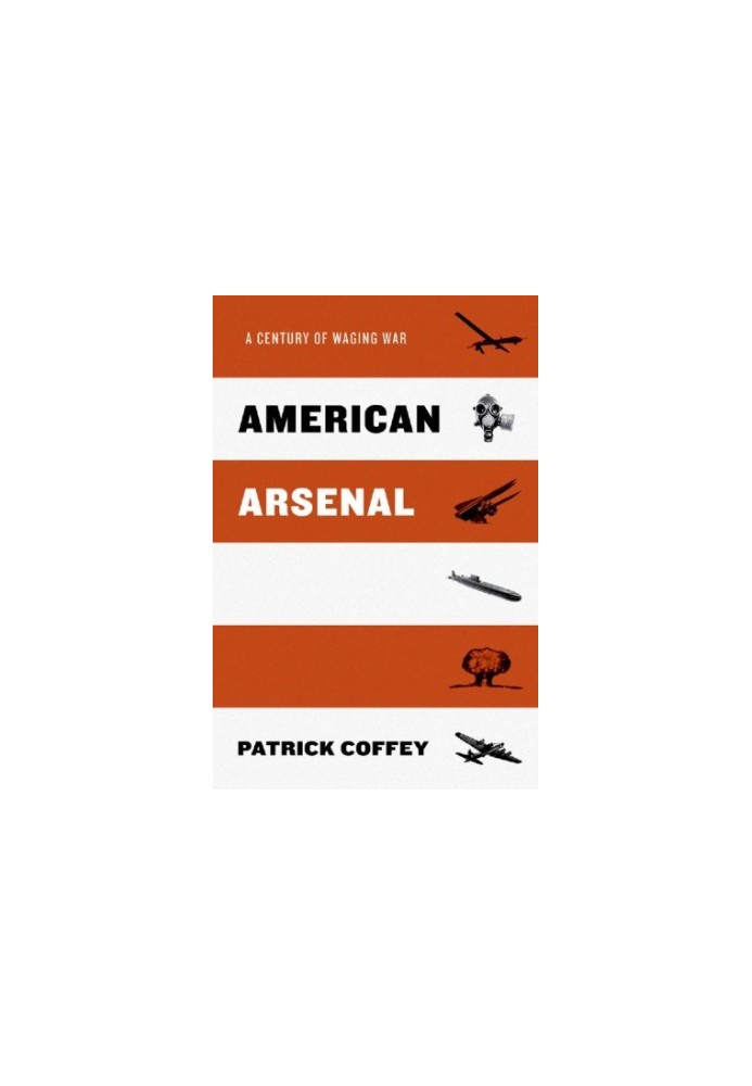 American arsenal: a century of waging war