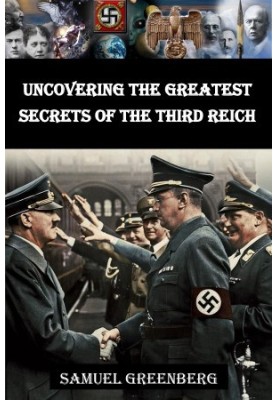 Uncovering the Greatest Secrets of the Third Reich