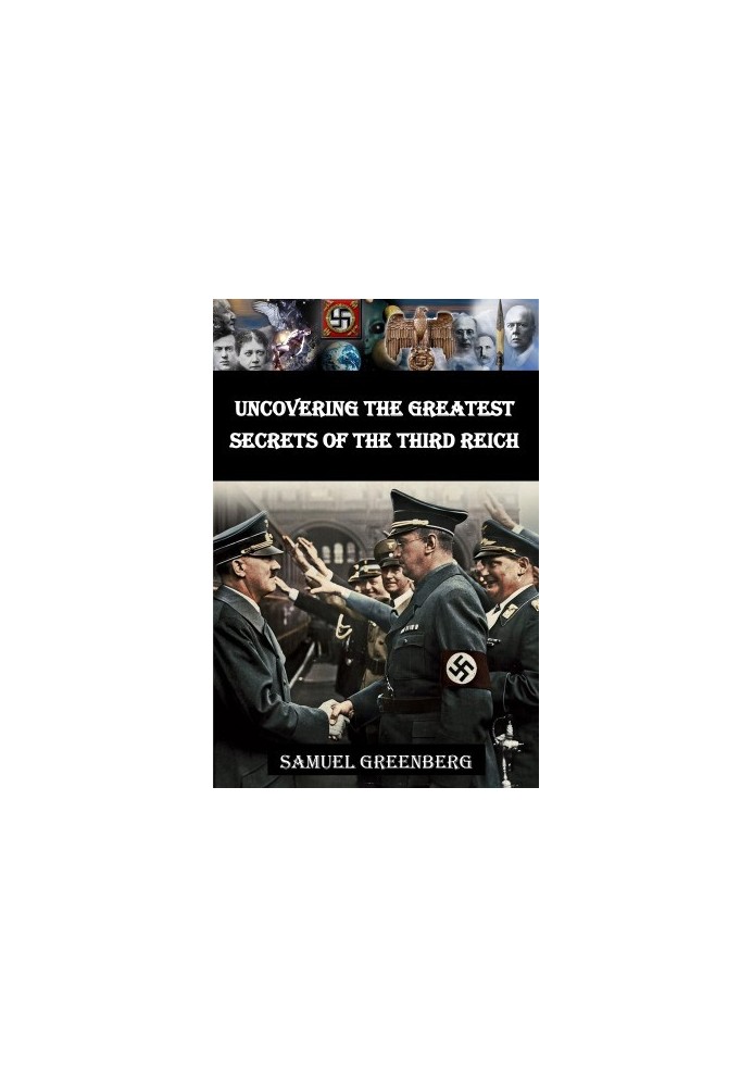 Uncovering the Greatest Secrets of the Third Reich