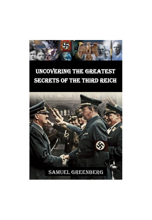 Uncovering the Greatest Secrets of the Third Reich