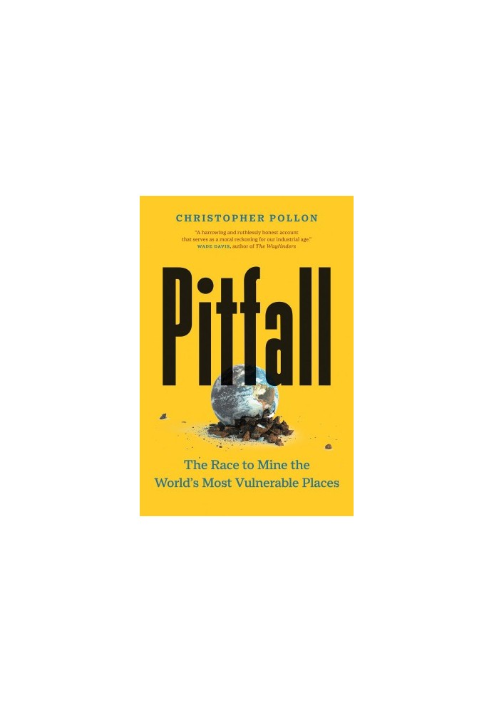 Pitfall: The Race to Mine the World’s Most Vulnerable Places