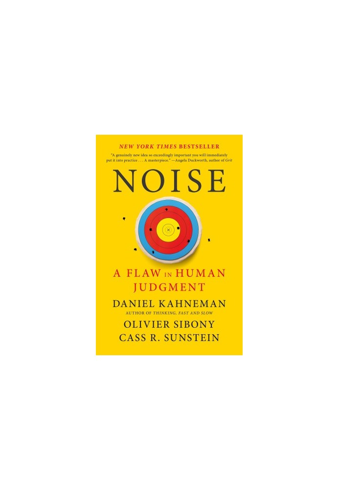 Noise: A Flaw in Human Judgment