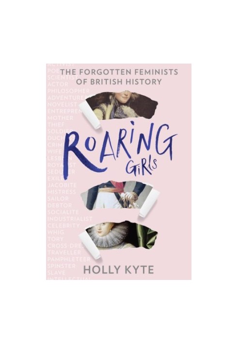 Roaring Girls: The Forgotten Feminists of British History