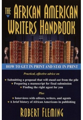 The African American Writer's Handbook: How to Get in Print and Stay in Print