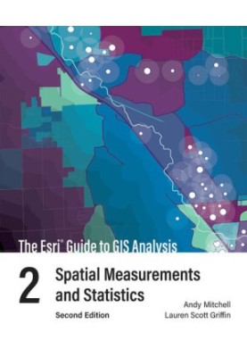 The Esri Guide to GIS Analysis, Volume 2: Spatial Measurements and Statistics, second edition