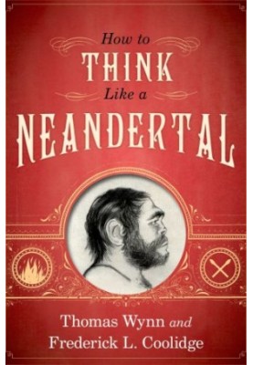 How To Think Like a Neandertal