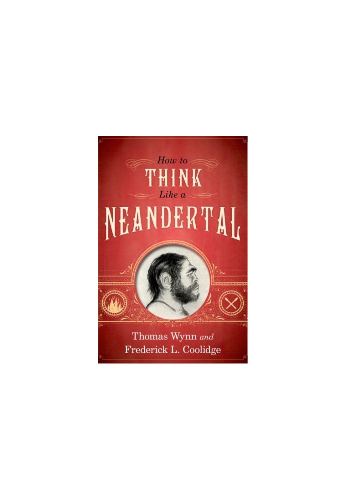 How To Think Like a Neandertal