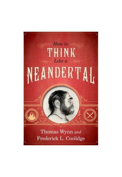 How To Think Like a Neandertal