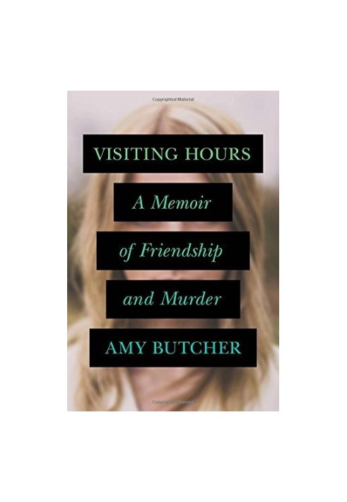 Visiting Hours: A Memoir of Friendship and Murder