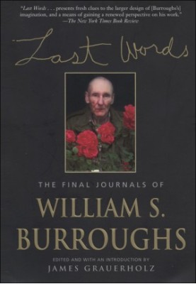 Last Words: The Final Journals of William S. Burroughs