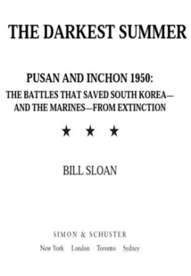 The Darkest Summer: Pusan and Inchon 1950: The Battles That Saved South Korea--and the Marines--from Extinction (No Series)