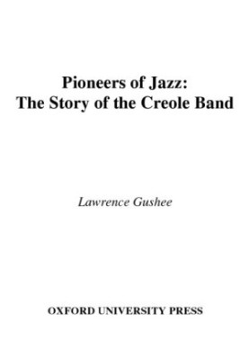 Pioneers of jazz: the story of the Creole Band Created