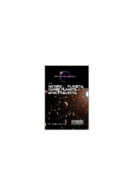 The Nature of Planets, Dwarf Planets, and Space Objects