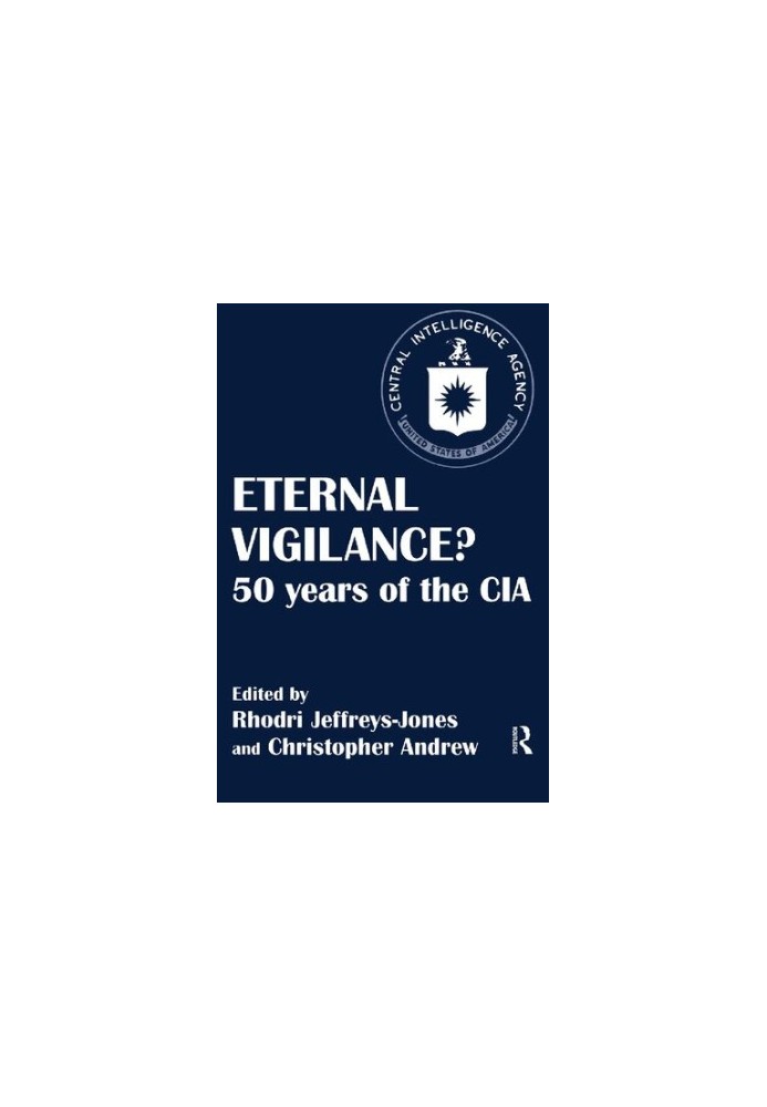 Eternal Vigilance? 50 years of the CIA