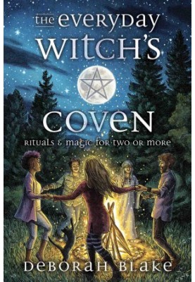 The Everyday Witch's Coven: Rituals and Magic for Two or More