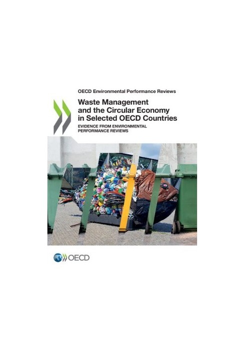 OECD Environmental Performance Reviews Waste Management and the Circular Economy in Selected OECD Countries: Evidence from En